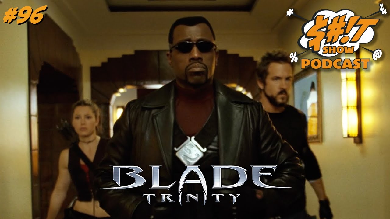 Sh*t Show Podcast: Blade: Trinity (2004)