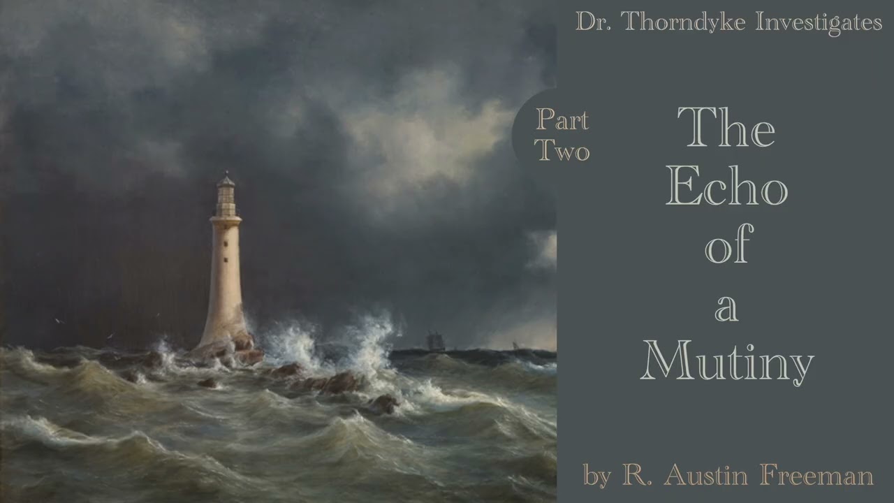 Pt 2 The Echo of a Mutiny by R Austin Freeman | A Dr Thorndyke Mystery read by Greg Wagland cover art