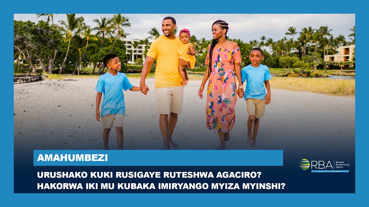 Urushako kuki rusigaye ruteshwa agaciro? Hakorwa iki mu kubaka imiryango myiza myinshi? |#Amahumbezi cover art