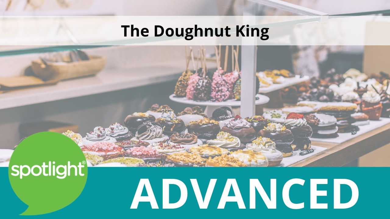 The Doughnut King | ADVANCED | practice English with Spotlight