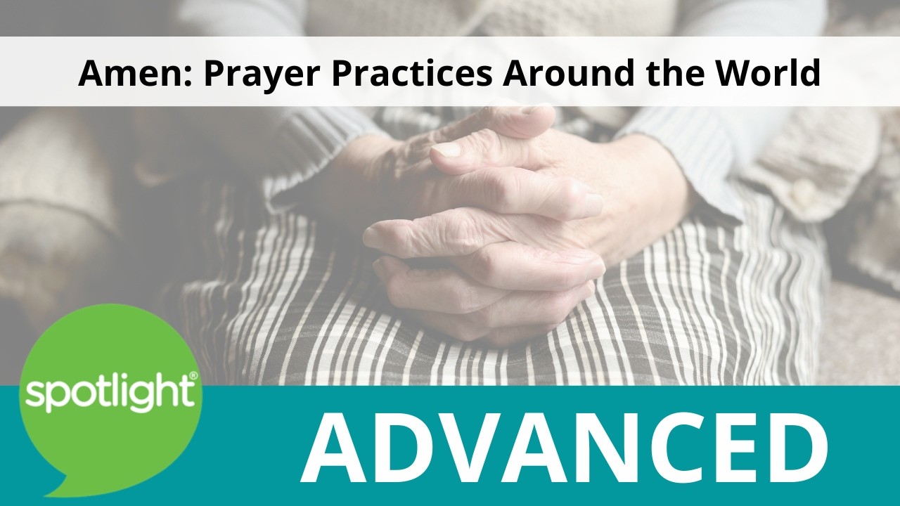 Amen: Prayer Practices Around the World | ADVANCED | practice English with Spotlight