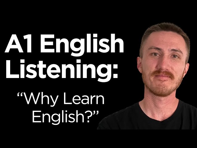 A1 English Listening - Why Learn English?