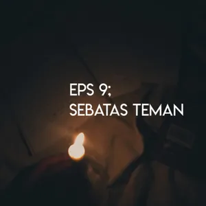 Eps. 9 - Sebatas Teman