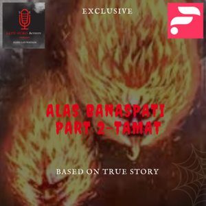 ALAS BANASPATI PART 2 (TAMAT) - EPS 100 cover art