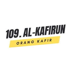 109. Al-Kafirun (Orang-Orang Kafir)