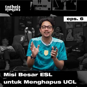 Match Day 6: Misi Besar ESL untuk Menghapus UCL. cover art
