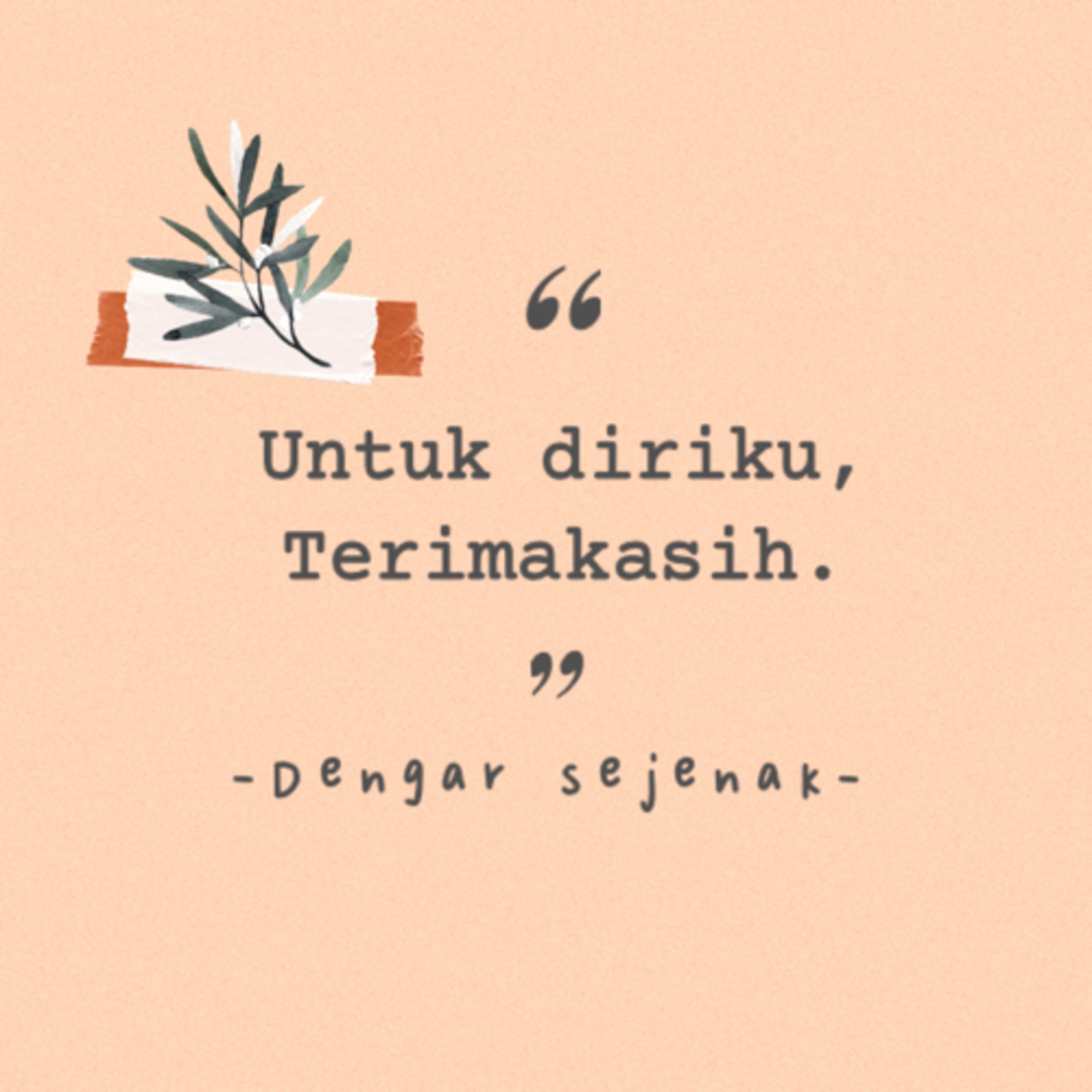 Terimakasih diriku.