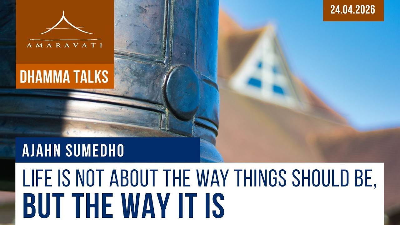 Life Is Not About the Way Things Should Be, but the Way It Is | Ajahn Sumedho | 24.04.2026 cover art