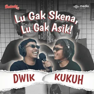 Gak Ada Yang Lebih Skena Selain Kukuh & Dwik! [BAGIAN 2] cover art
