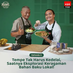 Planet Plate S2 EP3: Tempe Tak Harus Kedelai, Saatnya Eksplorasi Keragaman Bahan Baku Lokal! cover art