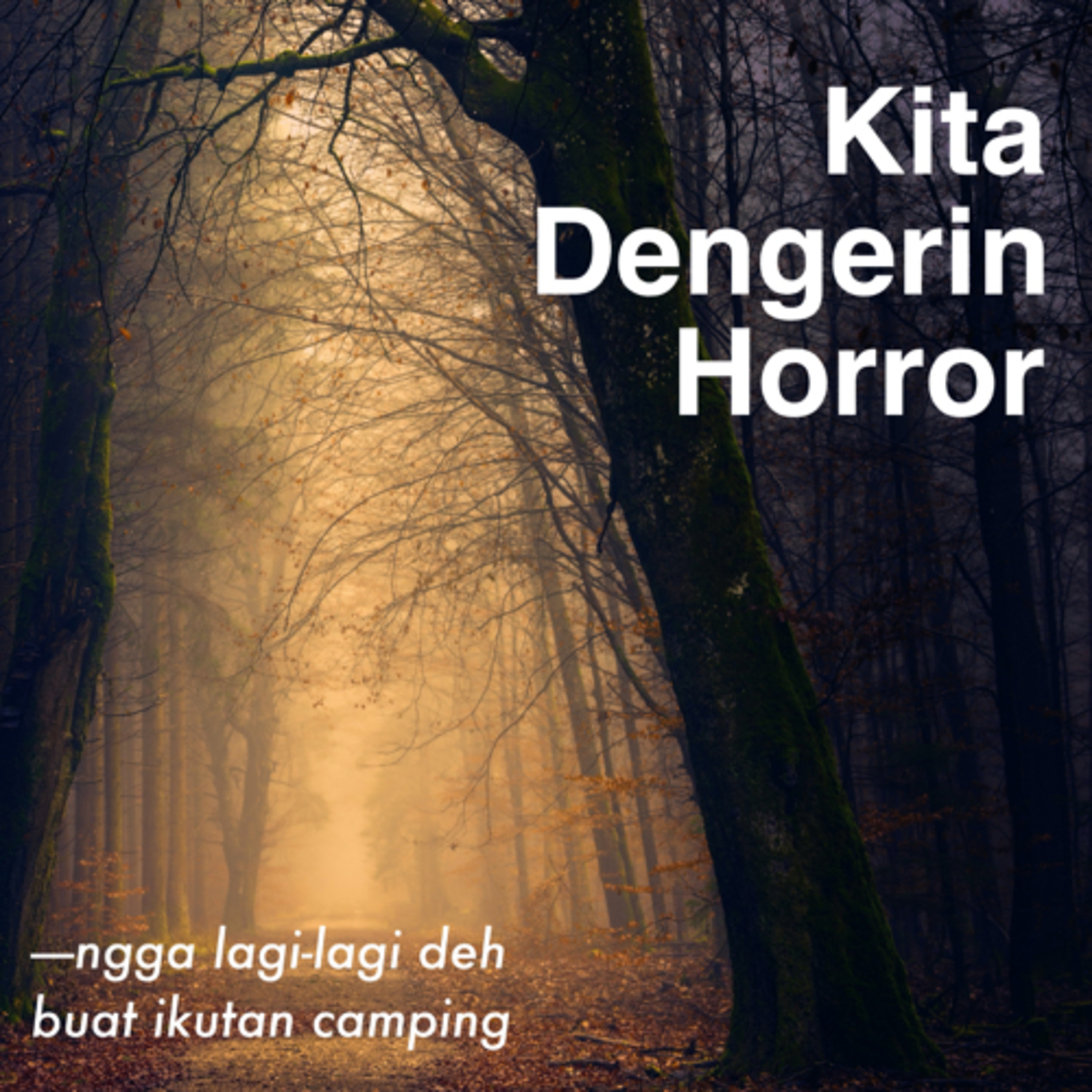 Kita Dengerin Horror: Ngga lagi-lagi deh buat ikutan camping cover art