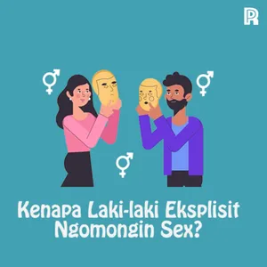 63. Kenapa Laki-laki Eksplisit Ngomongin Sex? cover art