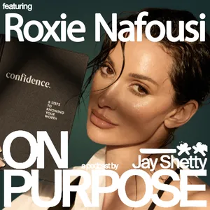 Roxie Nafousi: Struggle With Low Self-Worth & No Confidence? (Use This Life-Changing 3-Step Method!) cover art