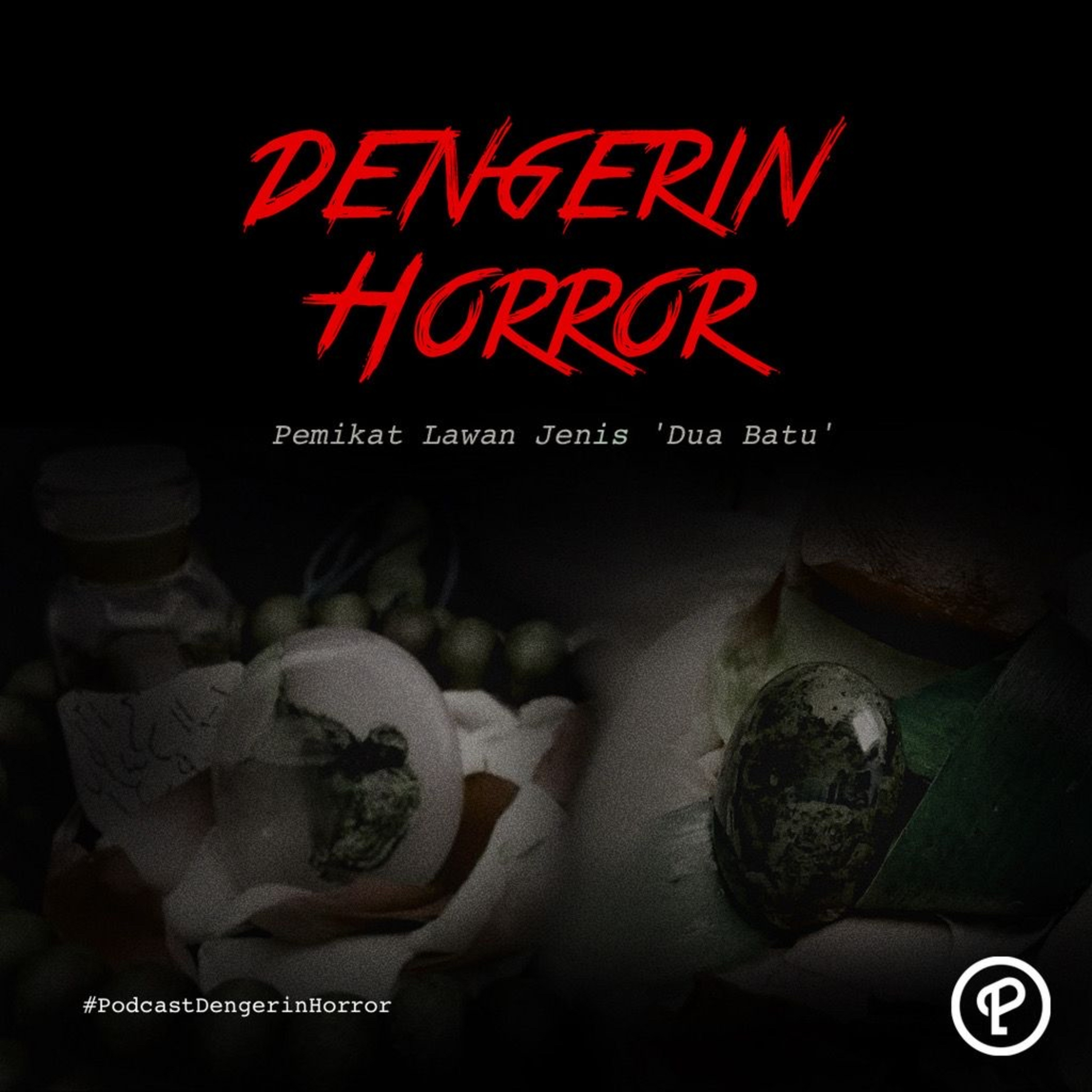 Dengerin Horror: Pemikat Lawan Jenis 'Dua Batu' cover art