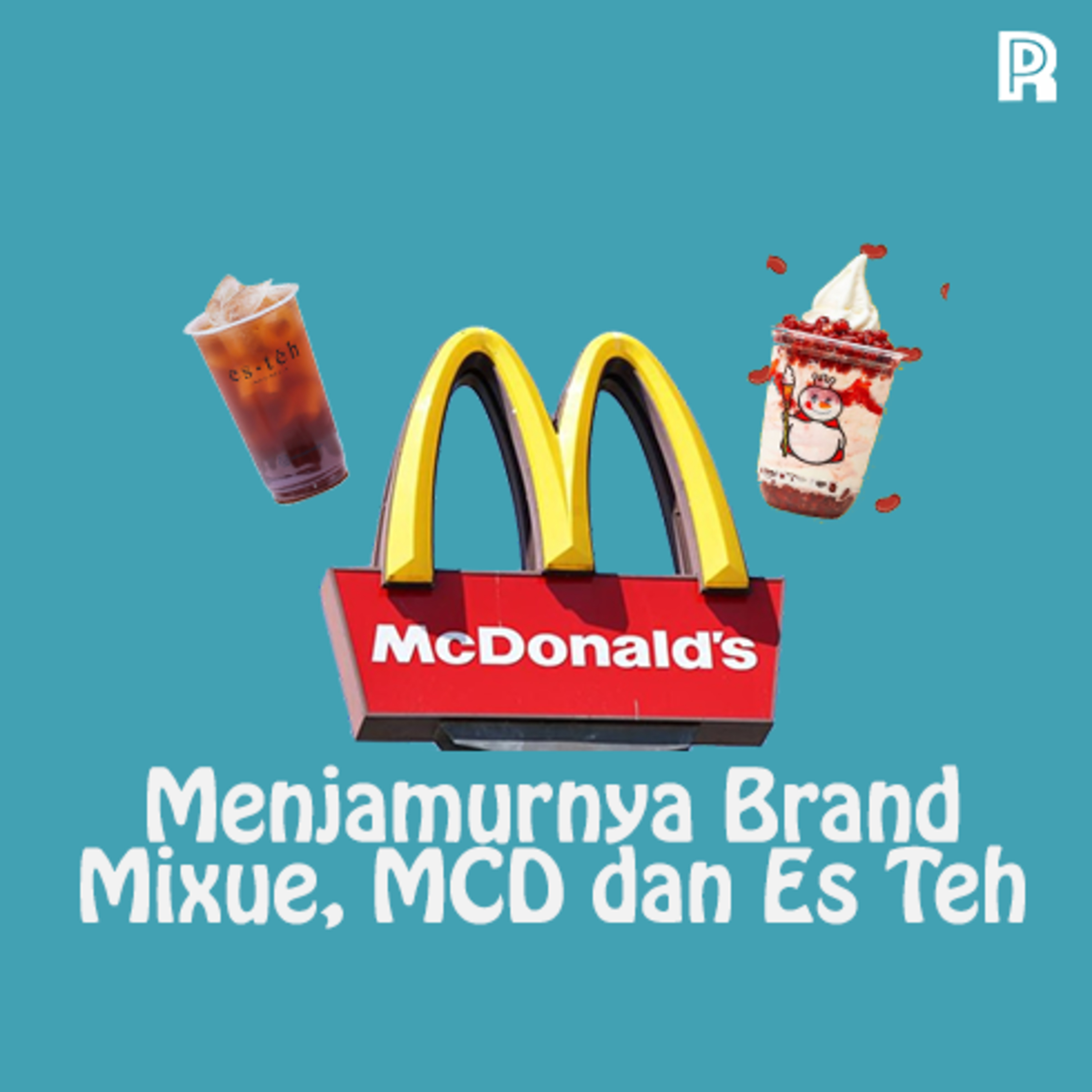 22. Menjamurnya Brand Mixue, MCD dan Es Teh Indonesia cover art