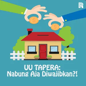 79. UU TAPERA: Nabung Aja Diwajibkan? Kelas Menegah Paling Menderita dengan Kebijakan Ini!!! cover art