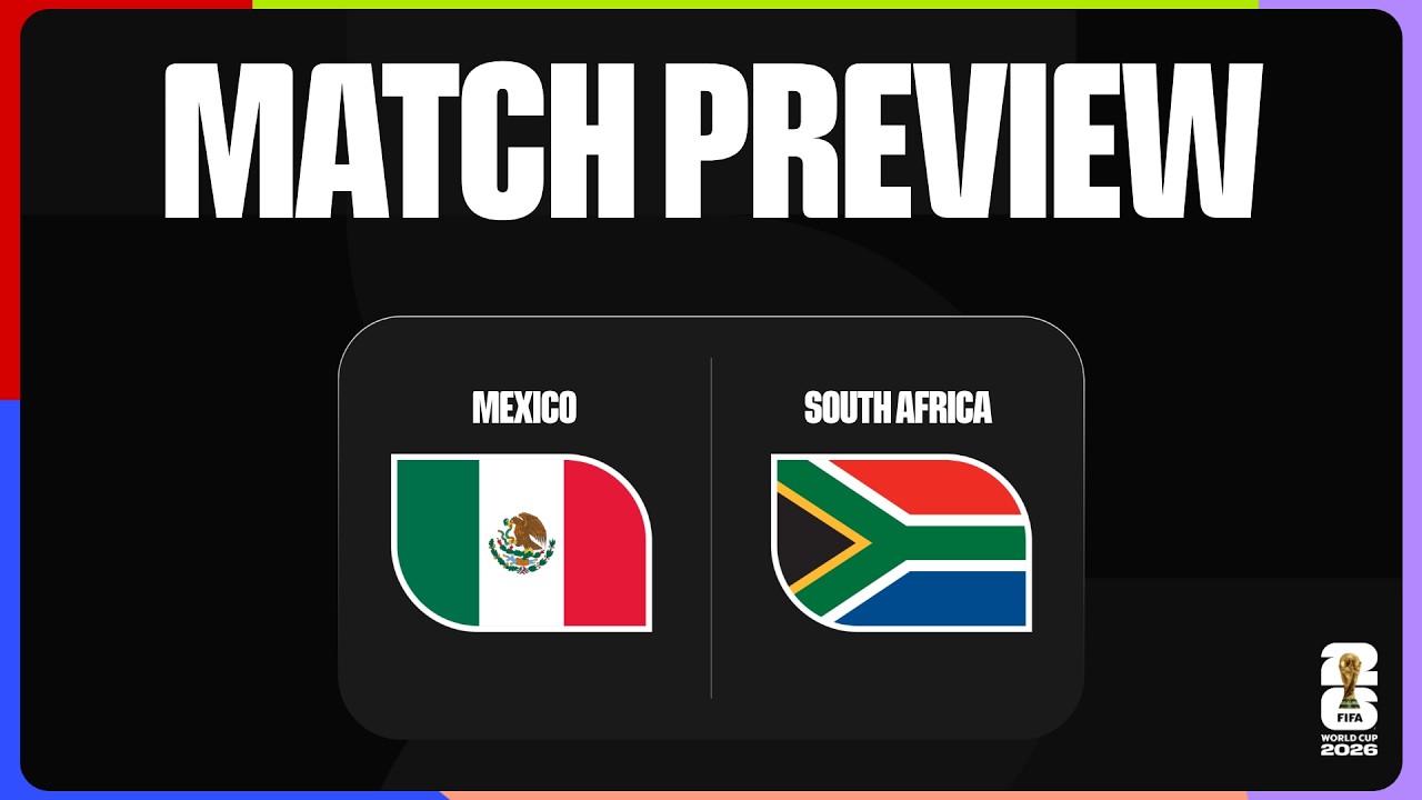 Match Preview: Mexico vs South Africa | FIFA World Cup 2026™