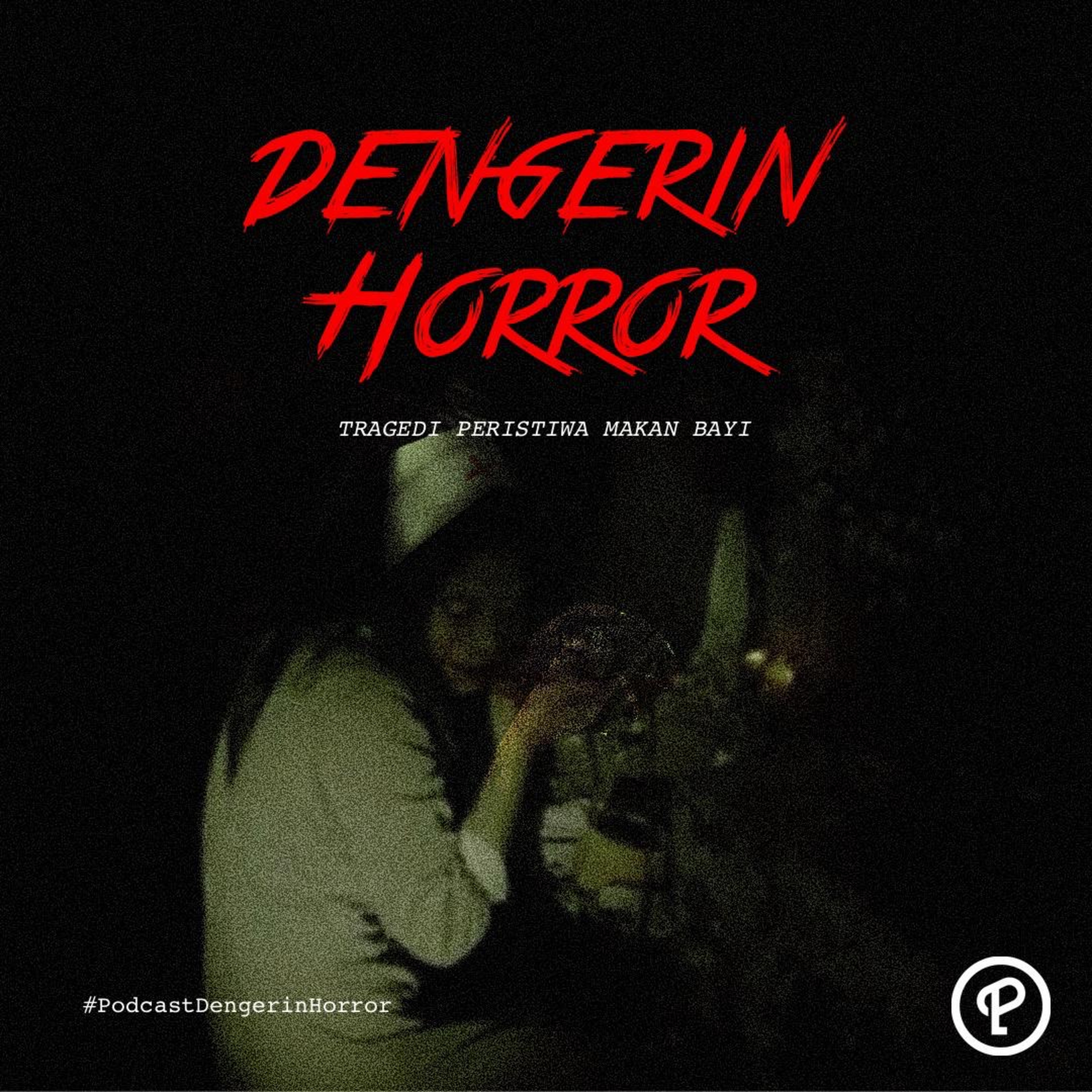 DENGERIN HORROR: TRAGEDI DAN PERISTIWA 'MAKAN BAYI' cover art