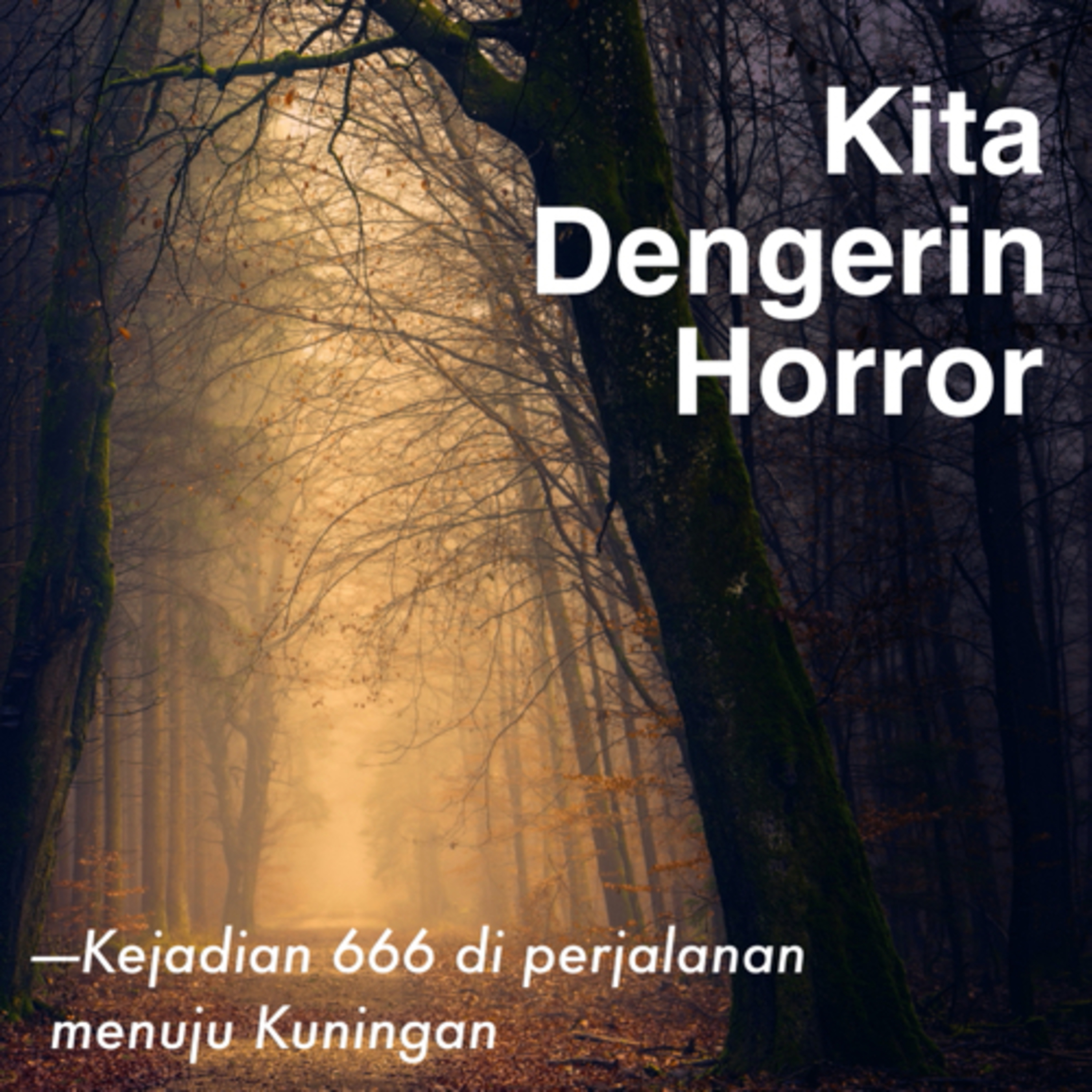 Kita Dengerin Horror: Kejadian 666 ketika di perjalanan travel menuju Kuningan cover art