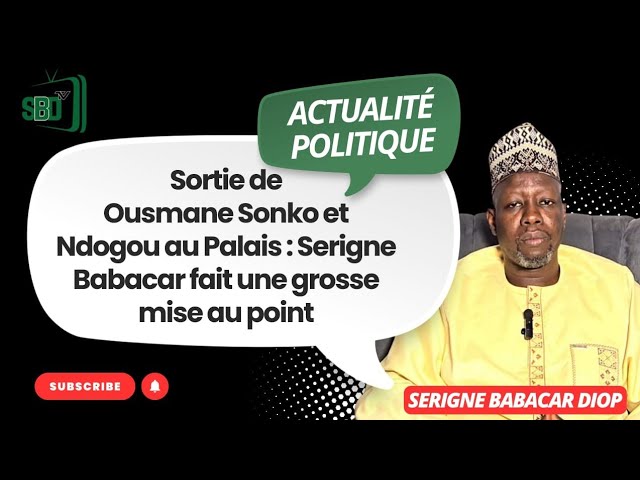 Sortie de Ousmane Sonko et Ndogou au Palais : Serigne Babacar fait une grosse mise au point cover art
