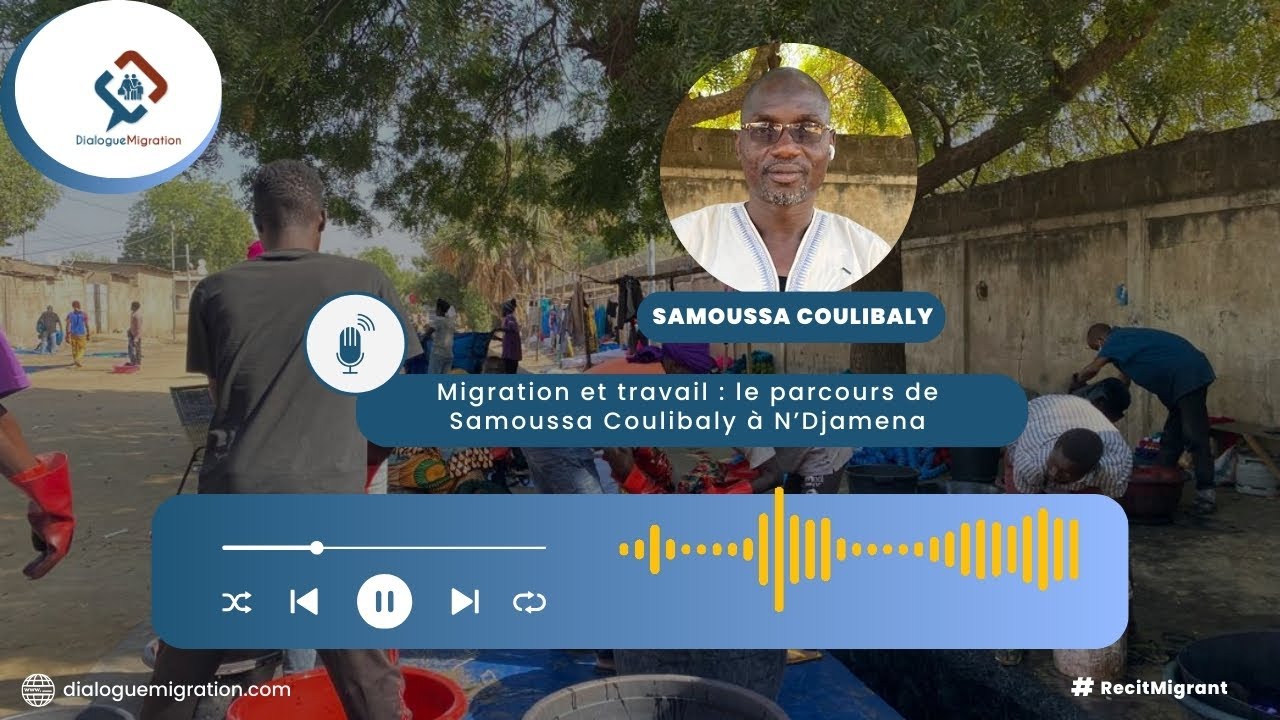 #Migration et travail : le parcours de Samoussa Coulibaly à N’Djamena cover art
