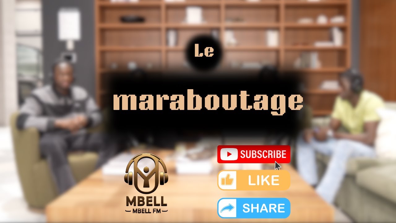 MBÉLL MBÉLL FM | Le maraboutage
