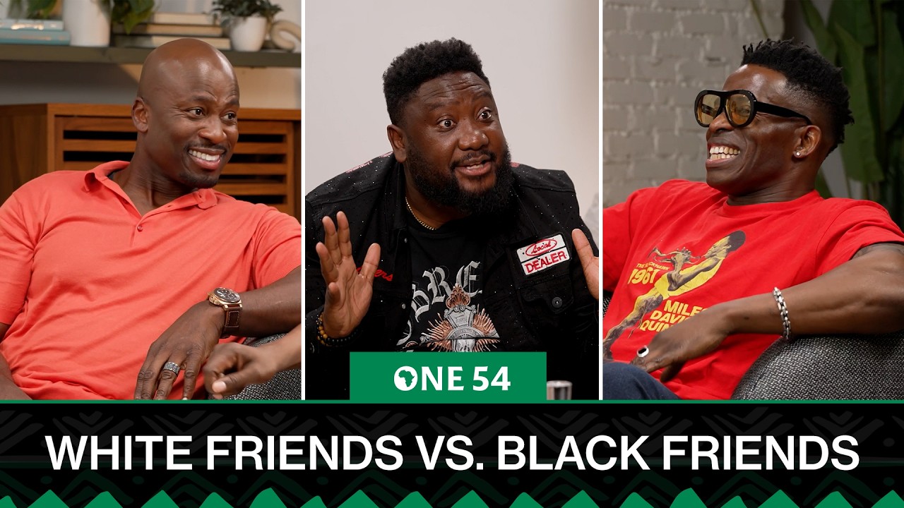 White Friends Vs. Black Friends | One54 Africa Podcast cover art