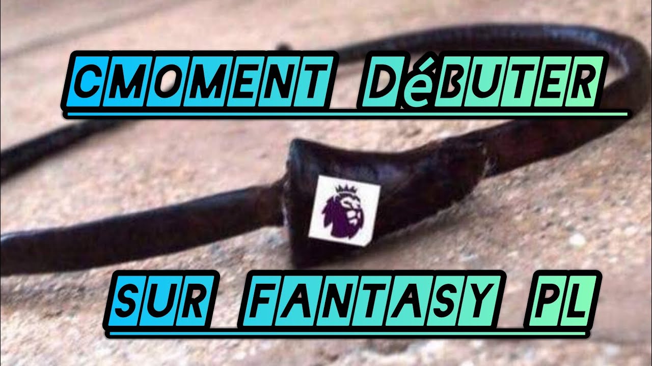 Tout ce que tu dois savoir avant de te lancer sur Fantasy Premier League. Par Adama Ndione cover art