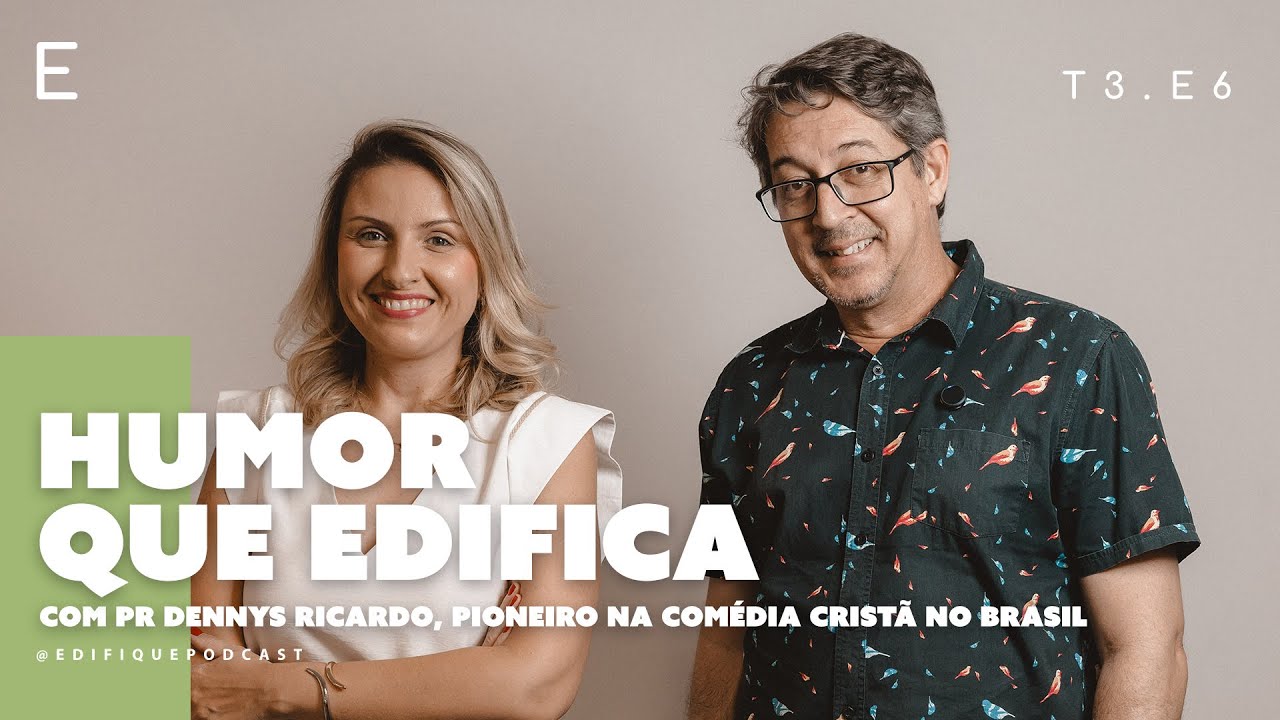 HUMOR QUE EDIFICA com pr. Dennys Ricardo, pioneiro na comédia cristã no Brasil | Edifique E6T3 cover art
