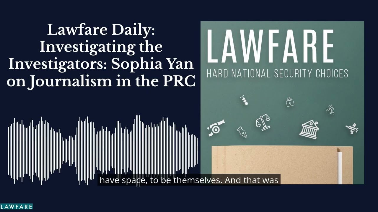 Lawfare Daily: Investigating the Investigators: Sophia Yan on Journalism in the PRC cover art