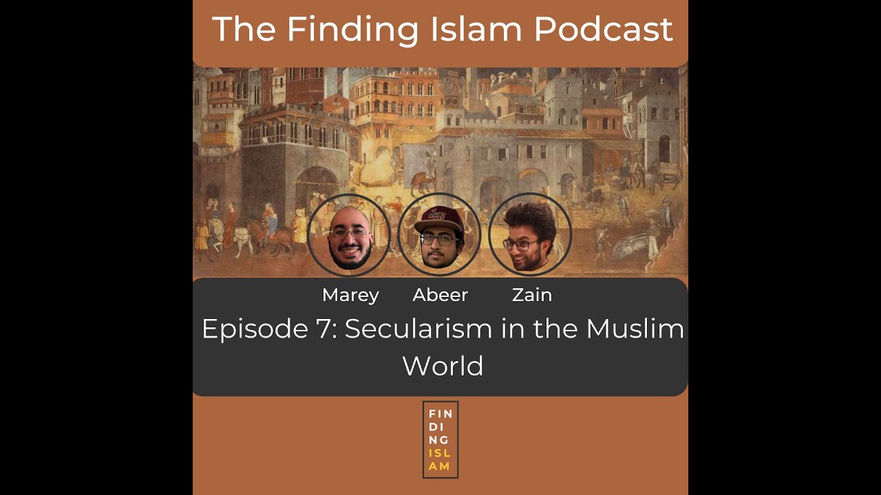 The Finding Islam Podcast | Episode 7 | Secularism in the Muslim World cover art