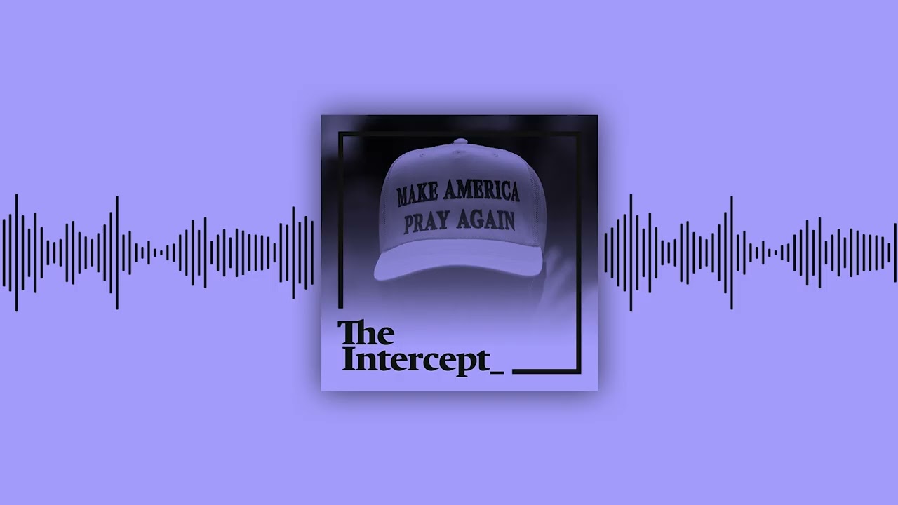 Trump’s Holy War Abroad and at Home│The Intercept Briefing cover art