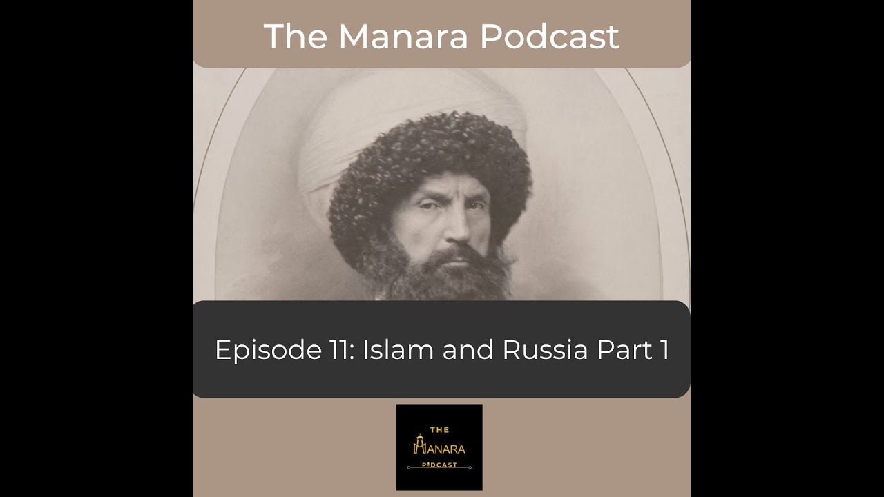 The Manara Podcast | Episode 11 | Islam and Russia Part 1 cover art