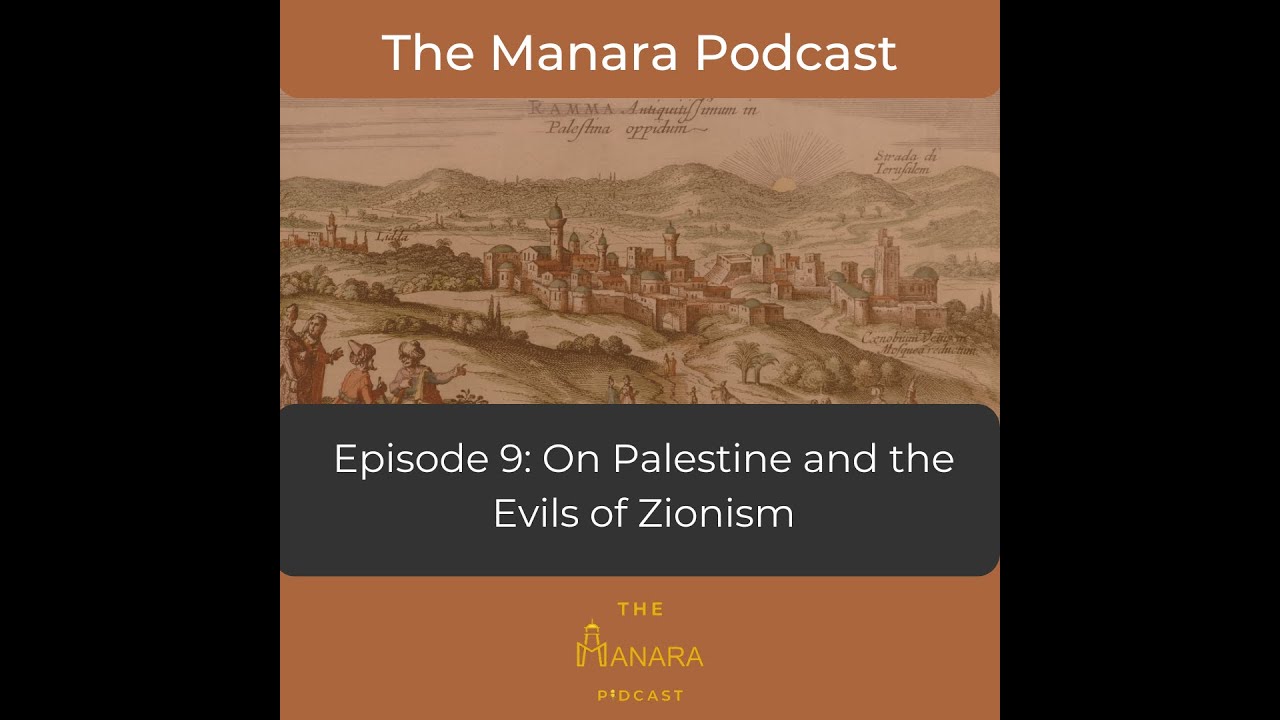 The Manara Podcast | Episode 9 | On Palestine and the Evils of Zionism cover art