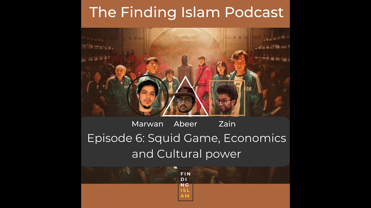 The Finding Islam Podcast | Episode 6 | Squid Game, Economics and Cultural Power cover art