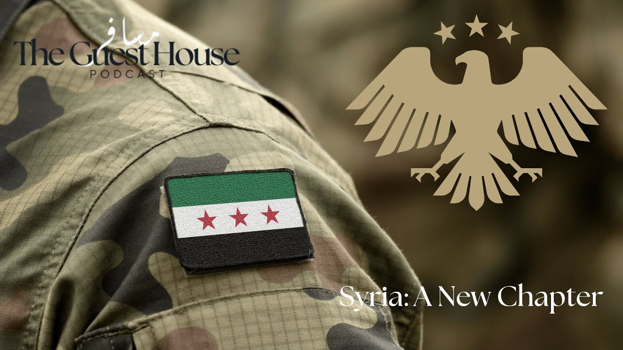 Syria: A New Chapter | S1 E5 | The Guest House Podcast