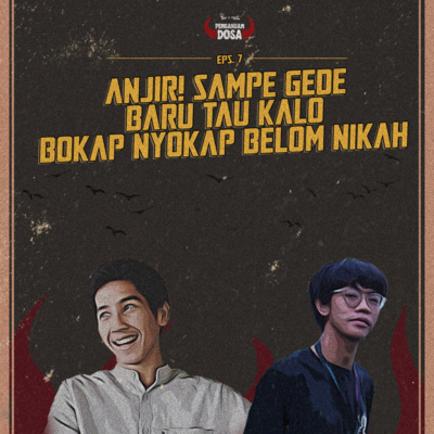 Eps 7. Anjir! Sampe Gede Baru Tau Kalo Bokap Nyokap Gua Belom Nikah cover art