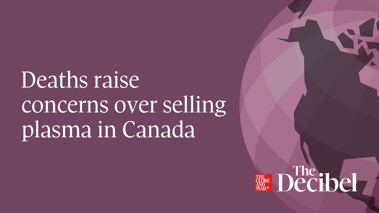 Deaths raise concerns over selling plasma in Canada cover art