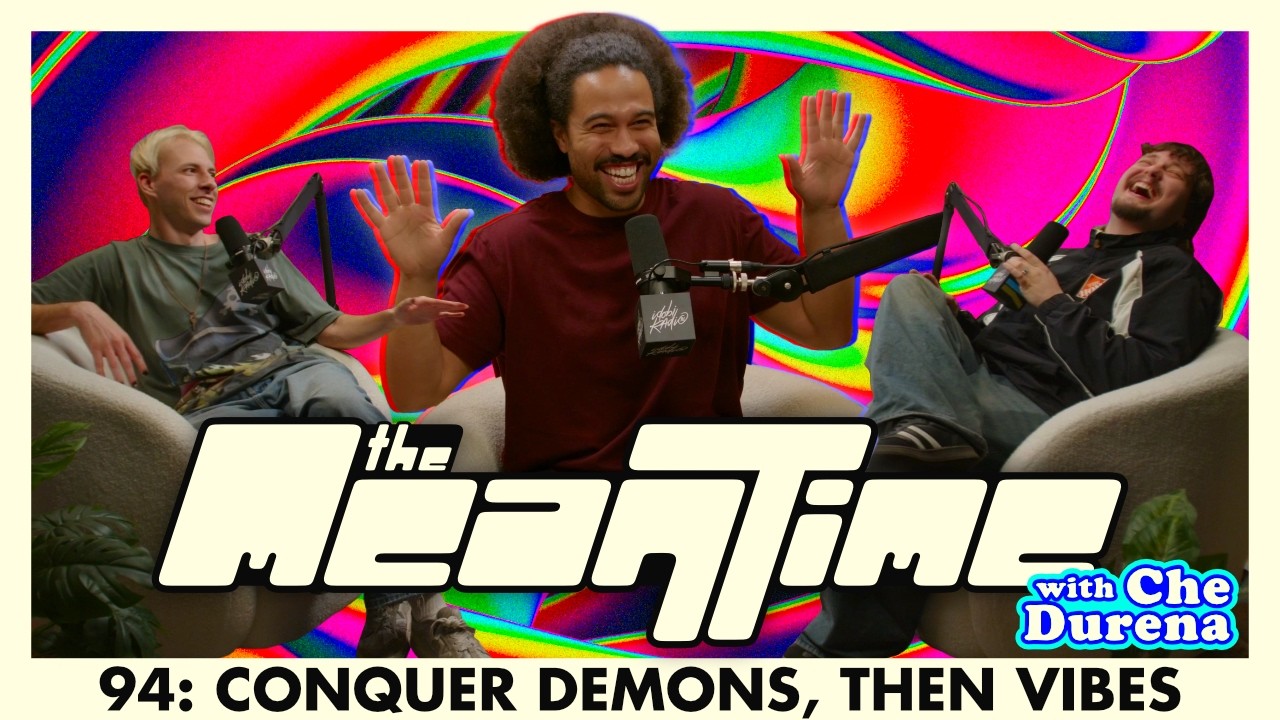 CONQUER DEMONS, THEN VIBES (WITH CHE DURENA) | The Mean Time #94 cover art