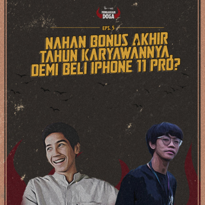 Eps 5. Nahan Bonus Akhir Tahun Karyawannya, Demi Beli Iphone 11 Pro? cover art