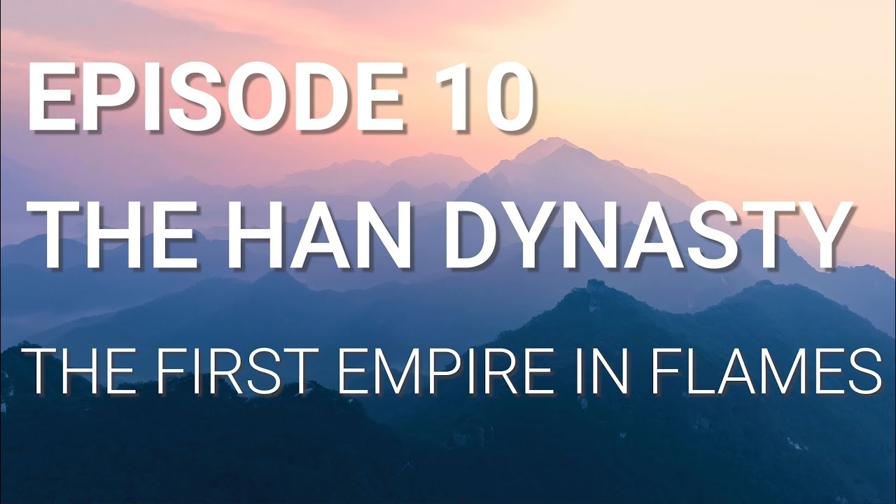 10. The Han Dynasty - The First Empire in Flames cover art