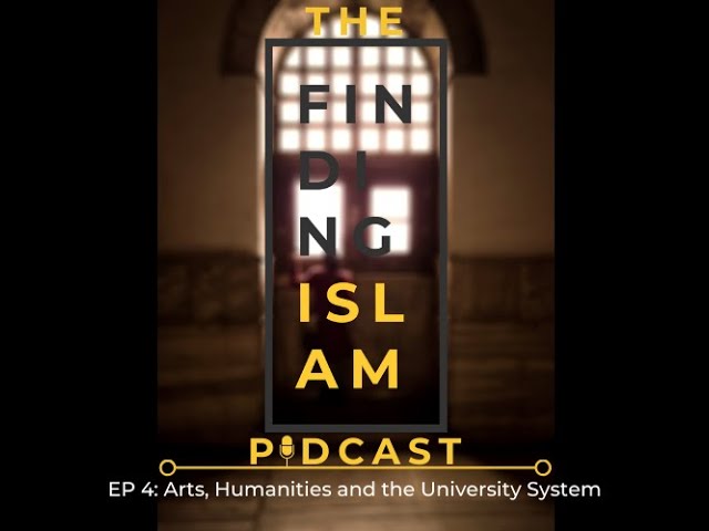 The Finding Islam Podcast: Episode 4, Arts, Humanities and the University system cover art