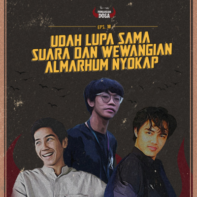 Eps 10. Udah Lupa sama Suara dan Wewangian Almarhum Nyokap cover art