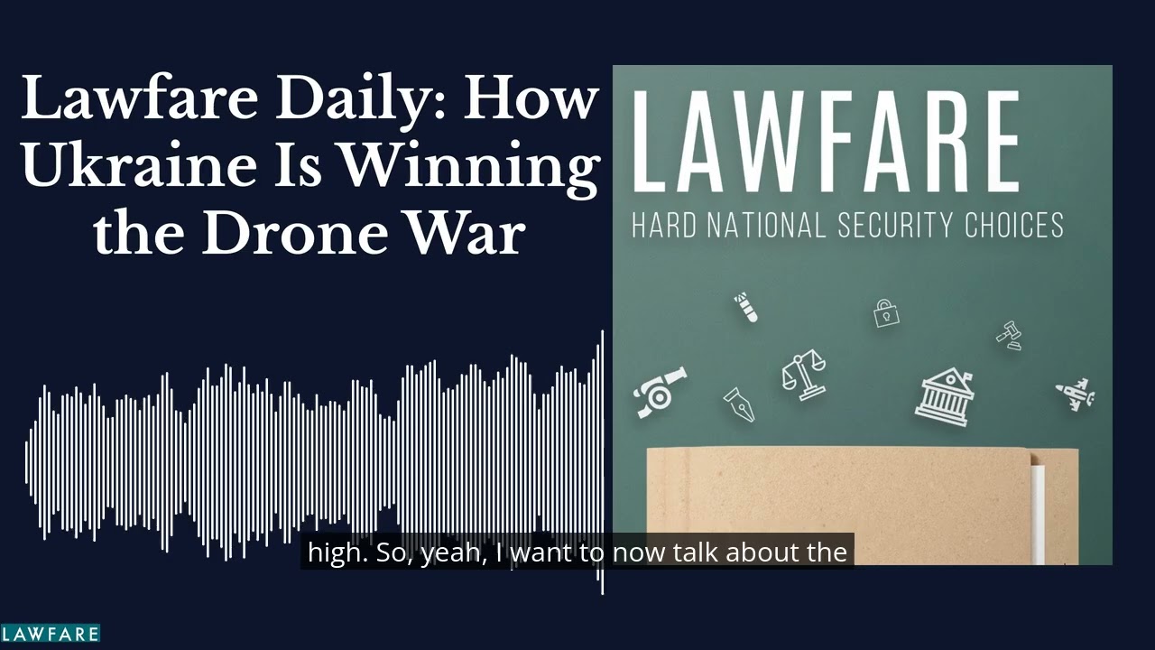 Lawfare Daily: How Ukraine Is Winning the Drone War cover art