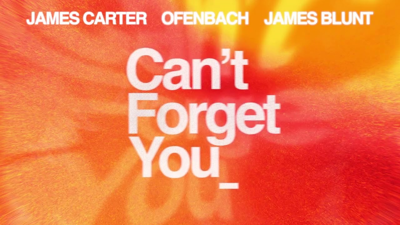 James Carter & Ofenbach - Can't Forget You, feat James Blunt (Official Audio) cover art