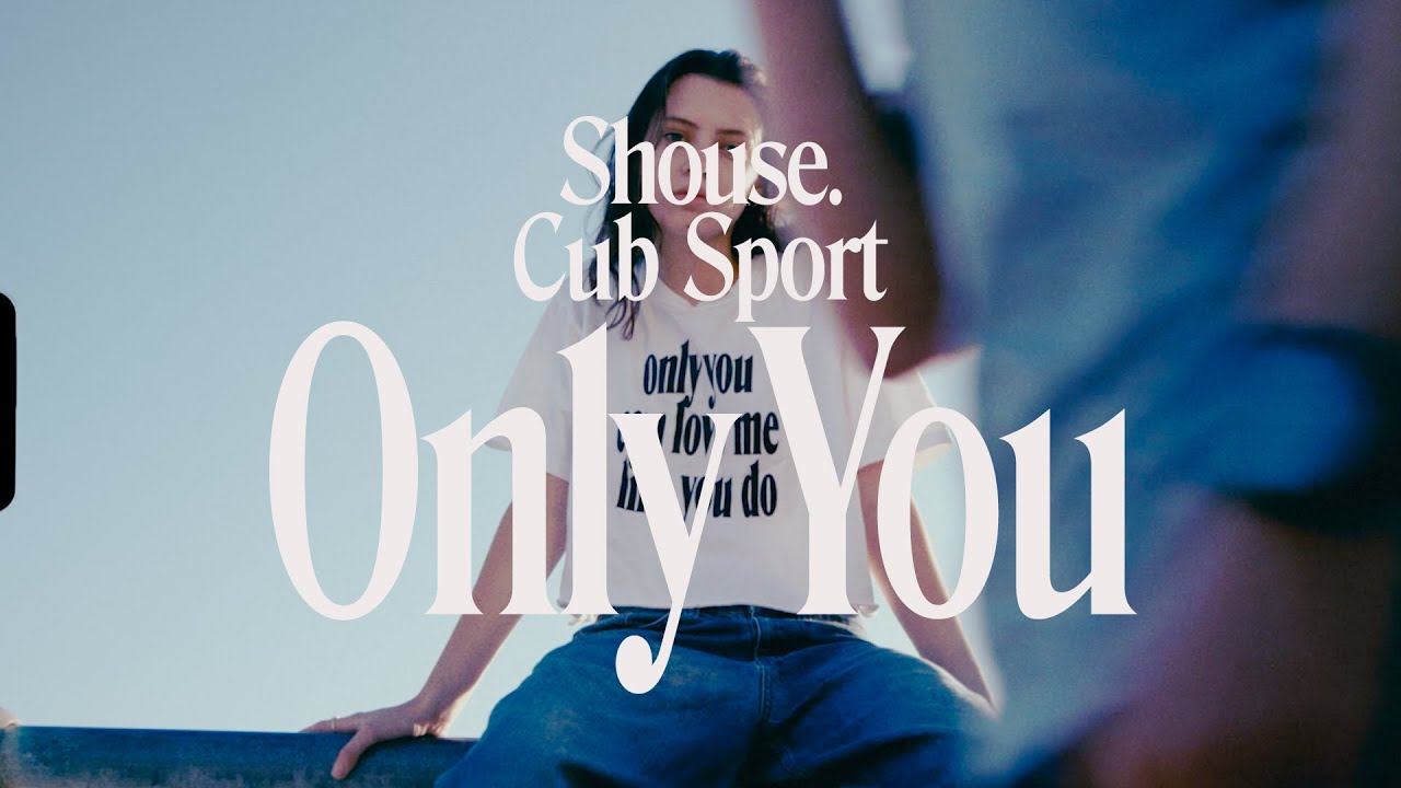 Shouse & Cub Sport - Only You (Official Video) cover art