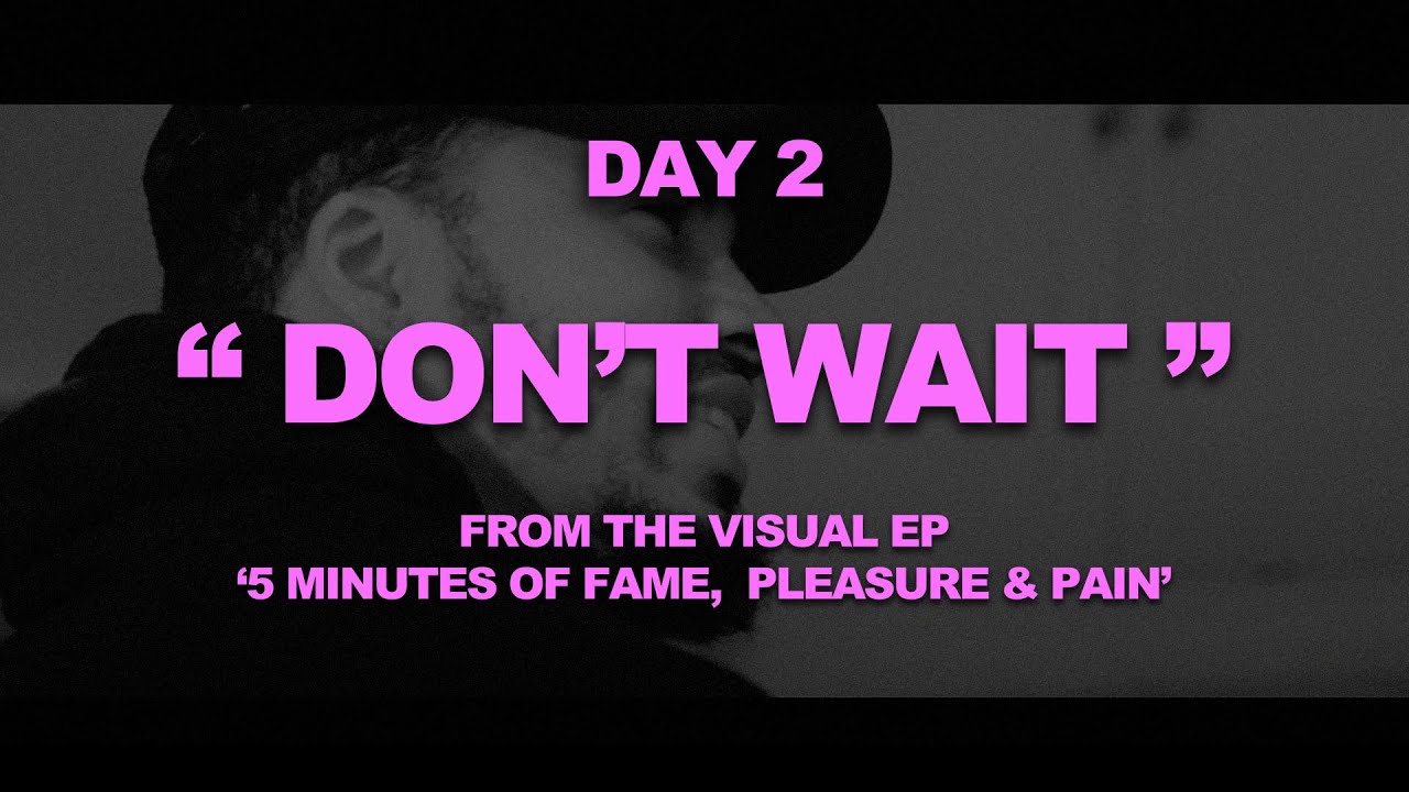 DAY 2 "DON'T WAIT" - 5 Minutes Of Fame, Pleasure & Pain (Visual EP) cover art