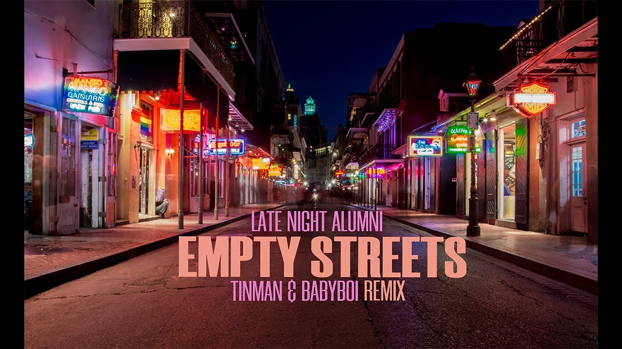 Late Night Alumni - Empty Streets (Tinman & Babyboi Remix)