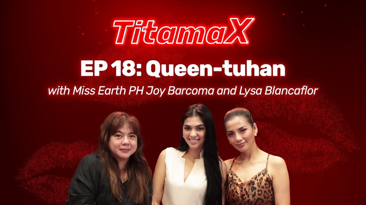 TitamaX EP #18: Queen-tuhan (With Miss Earth Philippines 2025 Joy Barcoma and Lysa Blancaflor) cover art