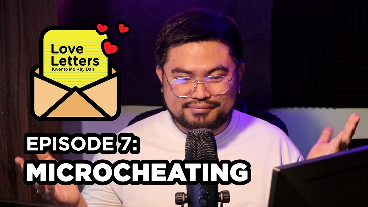 Microcheating | Love Letters: Kwento Mo Kay Dan Ep7